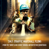 T.M.F. (Traffic Marshall Flow) [From the "Money & God: Series"Original Motion Picture Soundtrack]