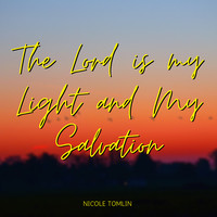 The Lord Is My Light and My Salvation