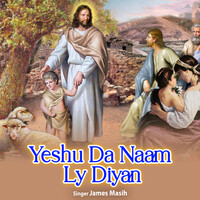 Yeshu Da Naam Ly Diyan