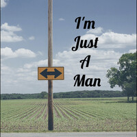 I’m Just a Man