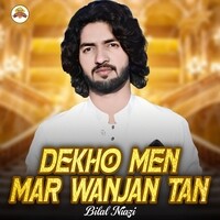 Dekho Men Mar Wanjan Tan