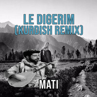 Le Digerim (Kurdish Remix)