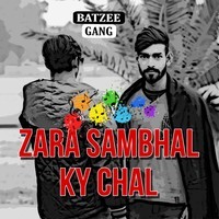 Zara Sambhal Ky Chal