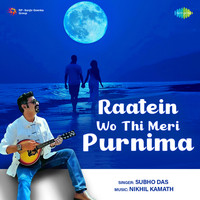Raatein Wo Thi Meri Purnima - Subho Das