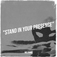 "Stand in Your Presence"