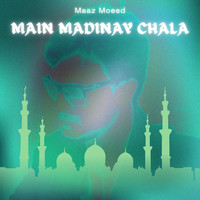 Main Madinay Chala