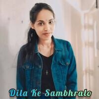 Dila Ke Sambhralo