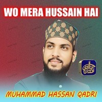 Wo Mera Hussain Hai