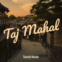 Taj Mahal Song Download: Play & Listen Taj Mahal all MP3 Song by Suresh ...