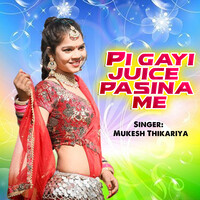 Pi Gayi Juice Pasina Me (Gurjar Rasiya)