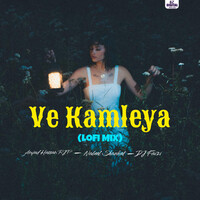 Ve Kamleya (Lofi Mix)