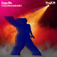 Copy Me (Future Rave Radio Edit)