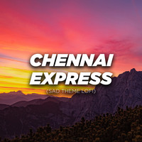 Chennai Express (Sad Theme Lofi)