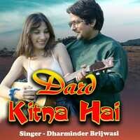 Dard Kitna Hai