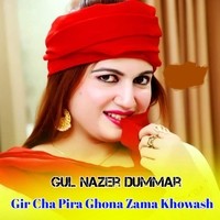 Gir Cha Pira Ghona Zama Khowash