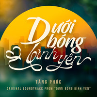 Dưới Bóng Bình Yên (Original Soundtrack from "Dưới Bóng Bình Yên")
