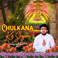 Chulkana Ke Shyam