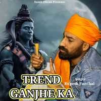 Trend Ganjhe Ka