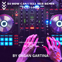 DJ How Can I Tell Her (Remix)