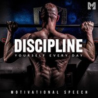 Discipline Yourself Every Day (Motivational Speech)