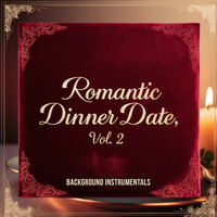 Romantic Dinner Date, Vol. 2 (Background Instrumentals)