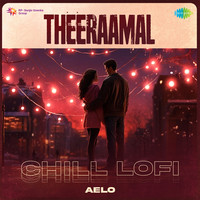 Theeraamal - Chill Lofi