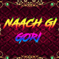 Naach Gi Gori