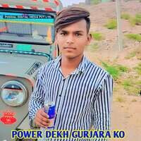 POWER DEKH GURJARA KO