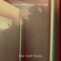 Kya Naw Chit Tae Ma