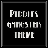 Piddles Gangster Theme