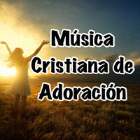 música cristiana de adoración mp3 download