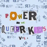 Power to the Queer Kids, Vol. 3