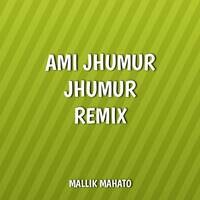 Ami Jhumur Jhumur Remix