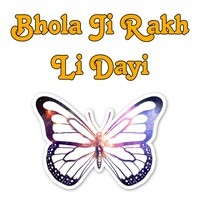 Bhola Ji Rakh Li Na Dayi