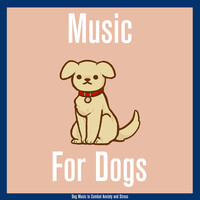 Music for Dogs - Dog Music to Combat Anxiety and Stress