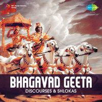 Bhagavad Geeta - Discourses And Shlokas