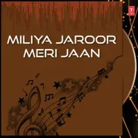 Miliya Jaroor Meri Jaan