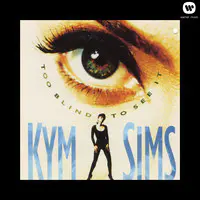 Too Blind to See It (Soul Mix) Song|Kym Sims|Too Blind To See It