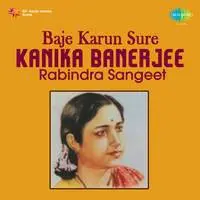 Baje Karun Sure - Kanika Banerjee (rabindra Sangeet)