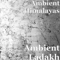 Ambient Ladakh