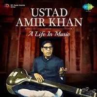 Ustad Amir Khan - A Life In Music