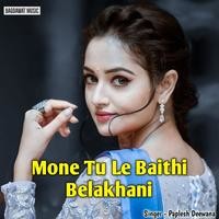Mone Tu Le Baithi Belakhani