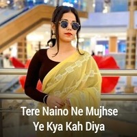 Tere Naino Ne Mujhse Ye Kya Kah Diya