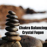 Chakra Balancing Crystal Fugue