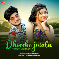 Dhorche Jwala Touch Me Baby