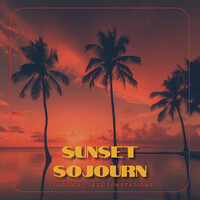 Sunset Sojourn, Tropical Jazz Temptations
