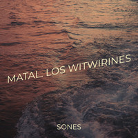 Matal. Los Witwirines