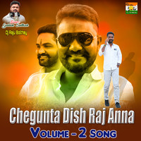 Chegunta Dish Raj Anna Volume 2 Song