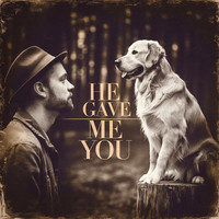 He Gave Me You