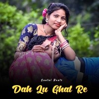 Dah Lu Ghat Re